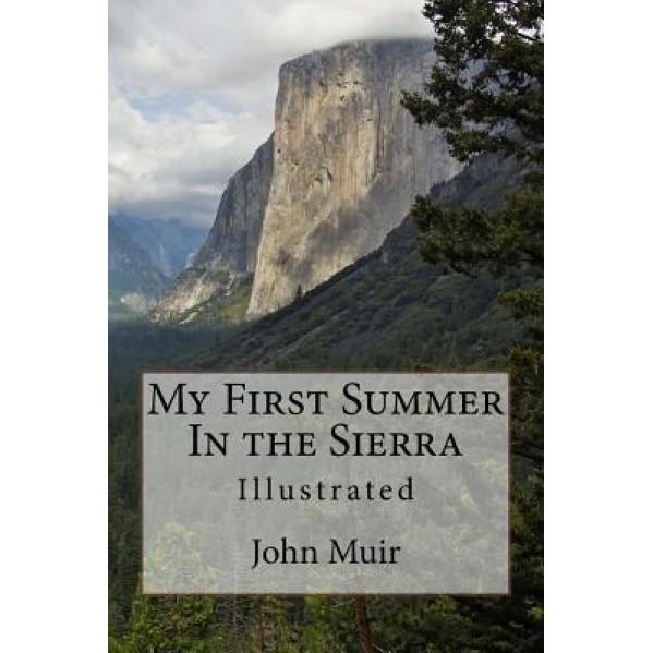 My First Summer in the Sierra: Illustrated, John Muir (Author)