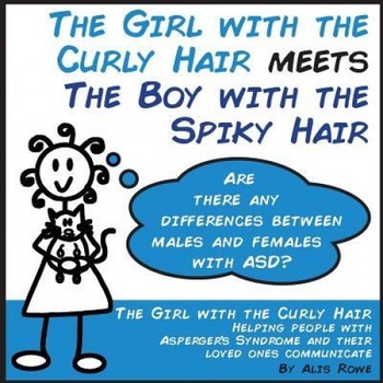 The Girl with the Curly Hair Meets the Boy with the Spiky Hair: Asd in Females Vs Males, Alis Rowe (Author) The Girl with the Curly Hair Meets the Boy with the Spiky Hair: Asd in Females Vs Males, Alis Rowe (Author)