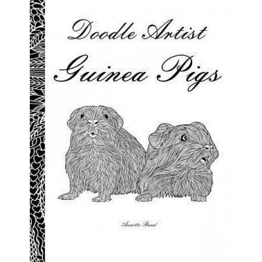 Doodle Artist - Guinea Pigs: A Colouring Book for Grown Ups, Annette Rand (Author)