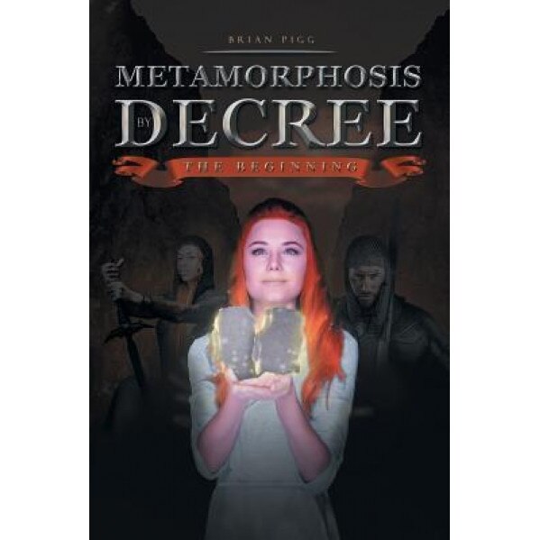 Metamorphosis by Decree: The Beginning, Brian Pigg (Author)