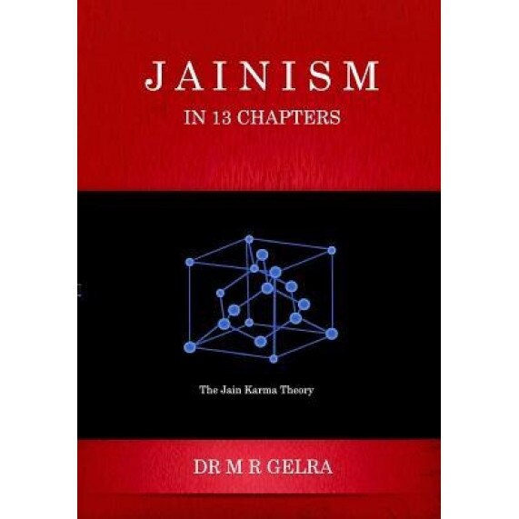 Jainism in 13 Chapters, MR Mahaveer Raj Gelra (Author)