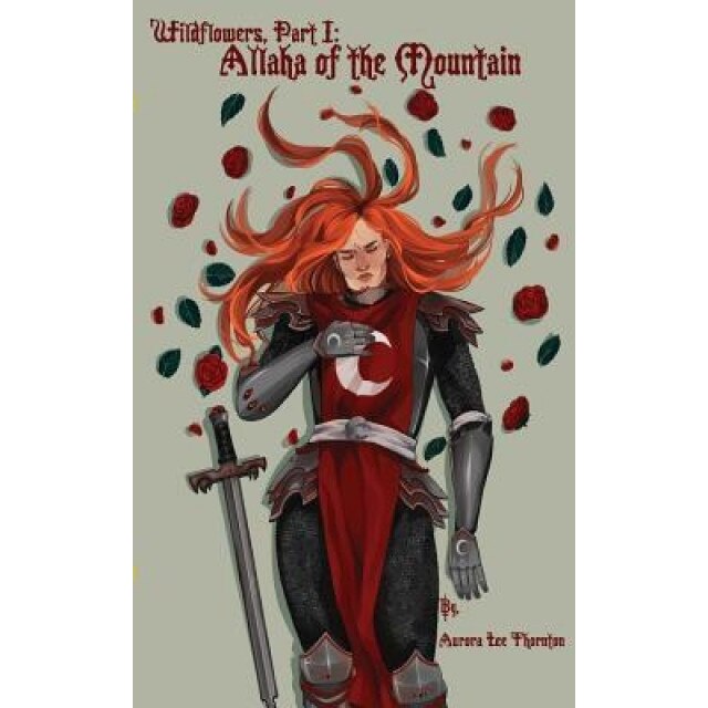 Wildflowers: Part I: Allaha of the Mountain, Aurora Lee Thornton (Author)
