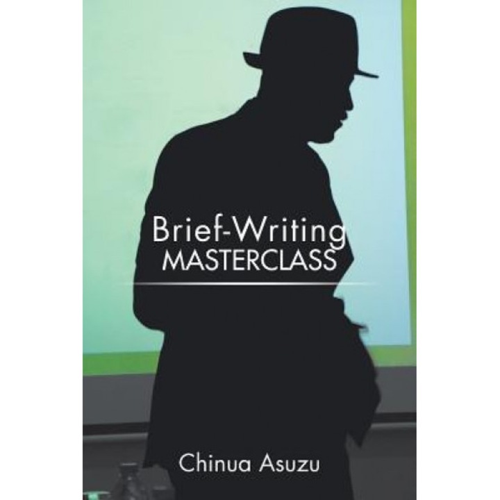 Brief-Writing Masterclass, Chinua Asuzu (Author)