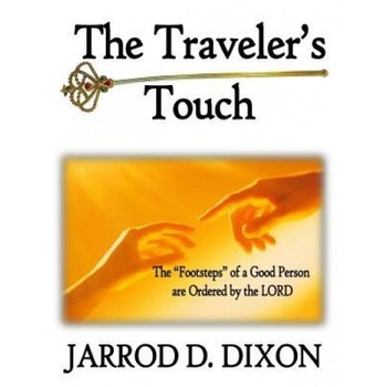 The Traveler's Touch: The Greatest Touch, Jarrod D. Dixon (Author) The Traveler's Touch: The Greatest Touch, Jarrod D. Dixon (Author)