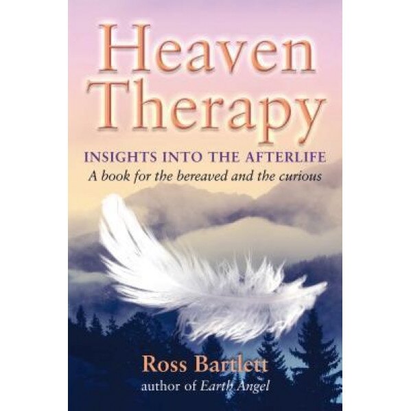 Heaven Therapy: Insights Into the Afterlife - Ross Bartlett (Author)