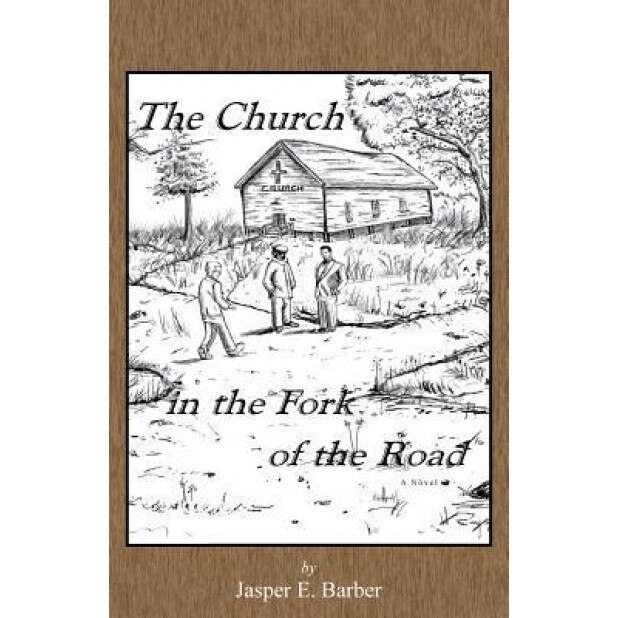 The Church in the Fork of the Road, Jasper E. Barber (Author)