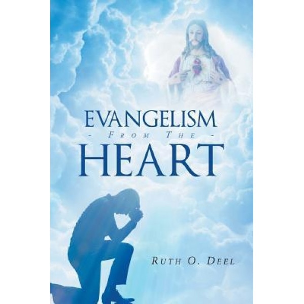 Evangelism from the Heart, Ruth O. Deel (Author)