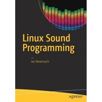 Linux Sound Programming, Jan Newmarch (Author) Linux Sound Programming, Jan Newmarch (Author)