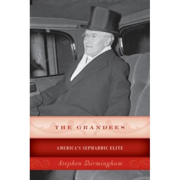 The Grandees: America S Sephardic Elite, Stephen Birmingham (Author)