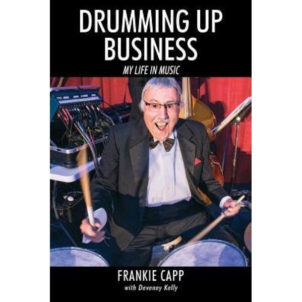 Drumming Up Business: My Life in Music, Frankie Capp (Author)