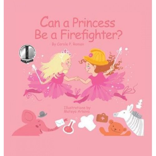 Can a Princess Be a Firefighter?, Carole P. Roman (Author)