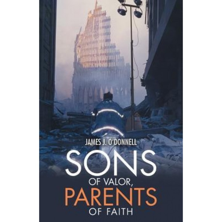 Sons of Valor, Parents of Faith, James J. O'Donnell (Author)