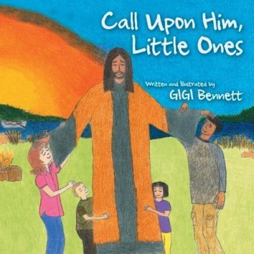 Call Upon Him, Little Ones, Gigi Bennett (Author)