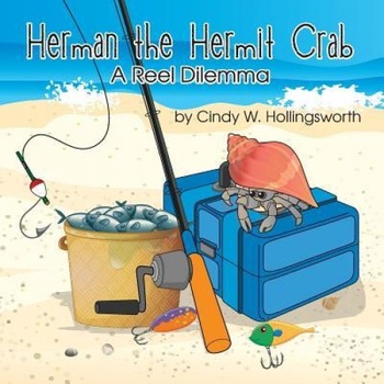Herman the Hermit Crab: A Reel Dilemma, Cindy W. Hollingsworth (Author) Herman the Hermit Crab: A Reel Dilemma, Cindy W. Hollingsworth (Author)