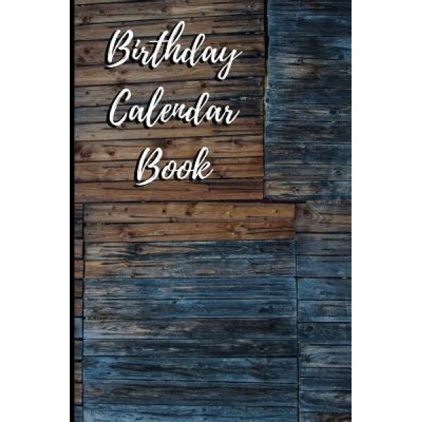 Birthday Calendar Book: 6x9 Portable Perpetual Calendar - Record Dates and Never Forget a Birthday Again - Perfect for Recognition and Parties, Signature Logbooks (Author)