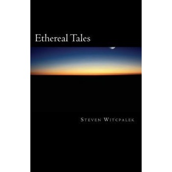 Ethereal Tales, Steven Witcpalek (Author) Ethereal Tales, Steven Witcpalek (Author)