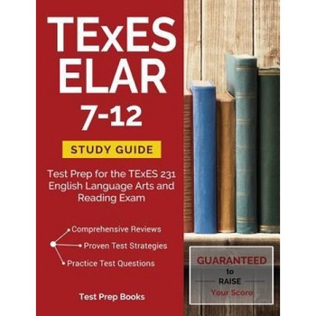 TExES Elar 7-12 Study Guide: Test Prep for the TExES 231 English Language Arts and Reading Exam, Texes 231 Ela Exam Prep Team (Author) TExES Elar 7-12 Study Guide: Test Prep for the TExES 231 English Language Arts and Reading Exam, Texes 231 Ela Exam Prep Team (Author)