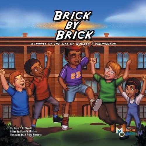 Brick by Brick: A Snippet of the Life of Booker T. Washington, Louie T. McClain II (Author)