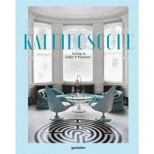 Kaleidoscope: Living in Color and Patterns, Sven Ehmann (Editor)