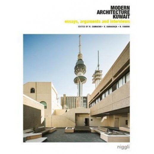 Modern Architecture Kuwait: Essays, Arguments, Interviews, Roberto Fabbri (Editor)