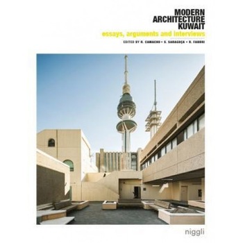 Modern Architecture Kuwait: Essays, Arguments, Interviews, Roberto Fabbri (Editor) Modern Architecture Kuwait: Essays, Arguments, Interviews, Roberto Fabbri (Editor)