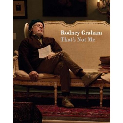 Rodney Graham: That's Not Me, Rodney Graham (Author)