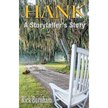Hank: A Storyteller's Story, Rick Burnham (Author) Hank: A Storyteller's Story, Rick Burnham (Author)