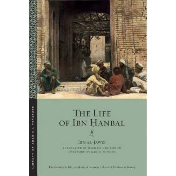 The Life of Ibn Hanbal, Ibn Al-Jawzi (Author)