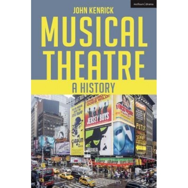 Musical Theatre: A History, John Kenrick (Author)