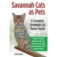 savannah cats as pets savannah cat breeding where to buy types care temperament cost health showing grooming diet and much more inc lolly brown author imagen 9_0_
0