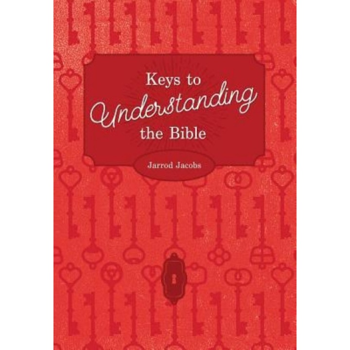 Keys to Understanding the Bible: How to Study the Bible, Jarrod Jacobs (Author)