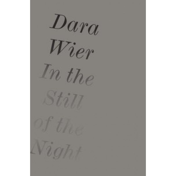 In the Still of the Night, Dara Wier (Author)