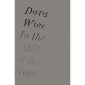 In the Still of the Night, Dara Wier (Author) In the Still of the Night, Dara Wier (Author)