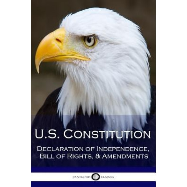 Us Constitution: Declaration of Independence, Bill of Rights, & Amendments, Various (Author)