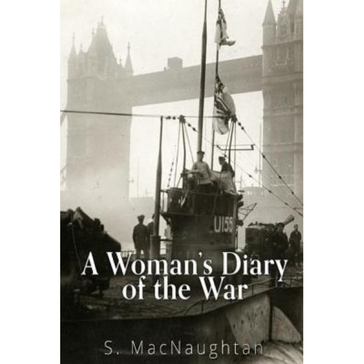 A Woman's Diary of the War, S. Macnaughtan (Author)