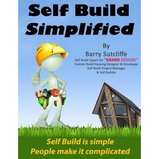 Self Build Simplified: (2017), Barry Sutcliffe (Author)