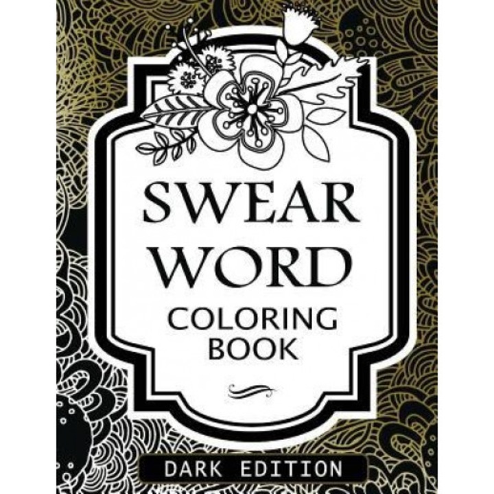 Swear Words Coloring Book Dark Edition: Black Page Hilarious Sweary Coloring Book for Fun and Stress Relief, Rude Team (Author)