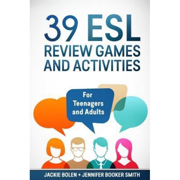 39 ESL Review Games and Activities: For Teenagers and Adults, Jackie Bolen (Author)