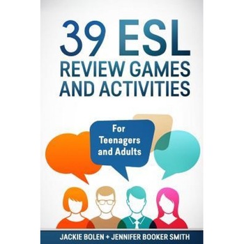 39 ESL Review Games and Activities: For Teenagers and Adults, Jackie Bolen (Author) 39 ESL Review Games and Activities: For Teenagers and Adults, Jackie Bolen (Author)