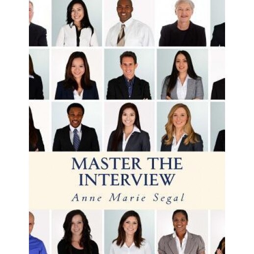 Master the Interview: A Guide for Working Professionals - Anne Marie Segal (Author)