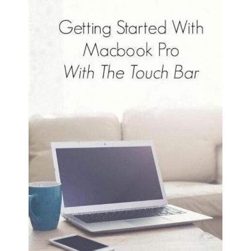 Getting Started with Macbook Pro with Touch Bar, Scott La Counte (Author)