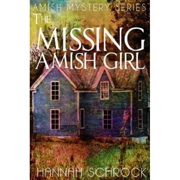 The Missing Amish Girl, Hannah Schrock (Author)