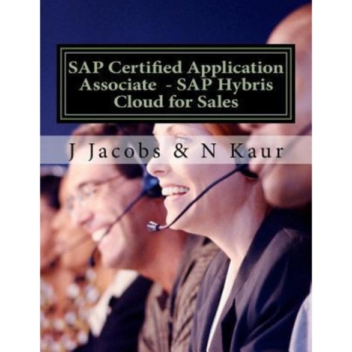 SAP Certified Application Associate - SAP Hybris Cloud for Sales, J. Jacobs (Author)