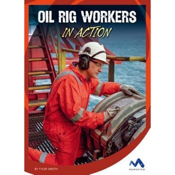 Oil Rig Workers in Action, Tyler Omoth (Author) Oil Rig Workers in Action, Tyler Omoth (Author)