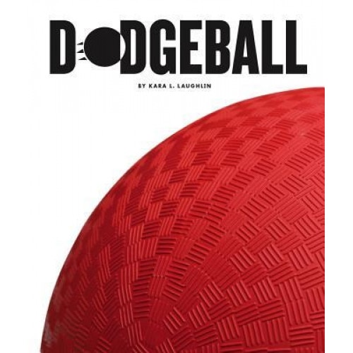 Dodgeball, Kara L. Laughlin (Author)