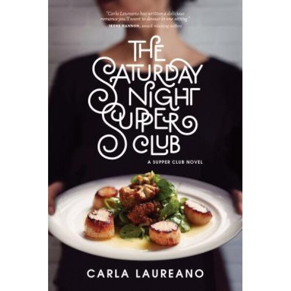 The Saturday Night Supper Club, Carla Laureano (Author)