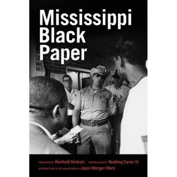 Mississippi Black Paper, Reinhold Niebuhr (Foreword by) Mississippi Black Paper, Reinhold Niebuhr (Foreword by)