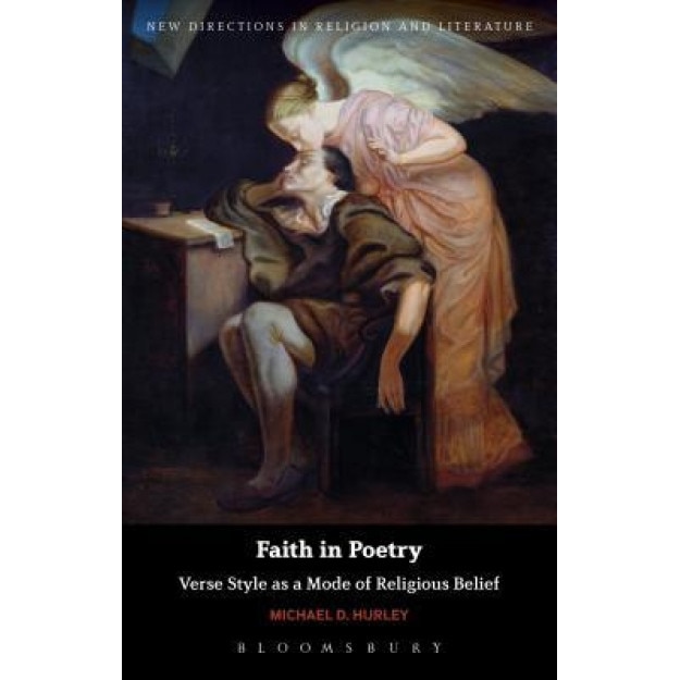 Faith in Poetry: Verse Style as a Mode of Religious Belief, Michael D. Hurley (Author)