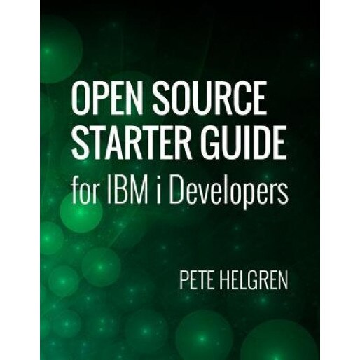 Open Source Starter Guide for IBM I Developers, Pete Helgren (Author)