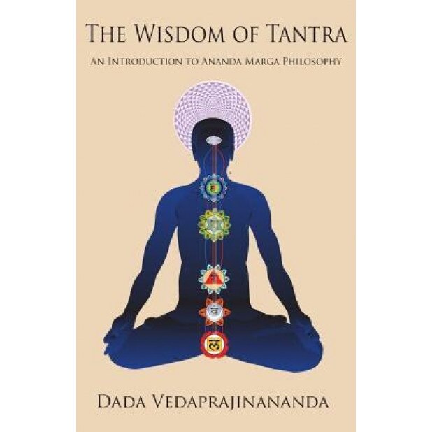 The Wisdom of Tantra - Dada Vedaprajinananda (Author)